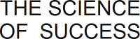 The Science of Success